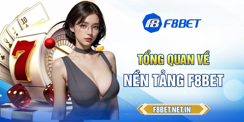 Tổng quan về nền tảng F8BET