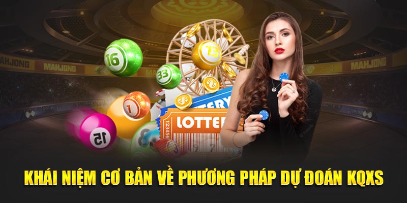 Khái niệm cơ bản về Phương pháp dự đoán KQXS
